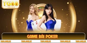 Game Bài Poker TG88 – Trò Chơi Kinh Điển Nhất Hiện Nay