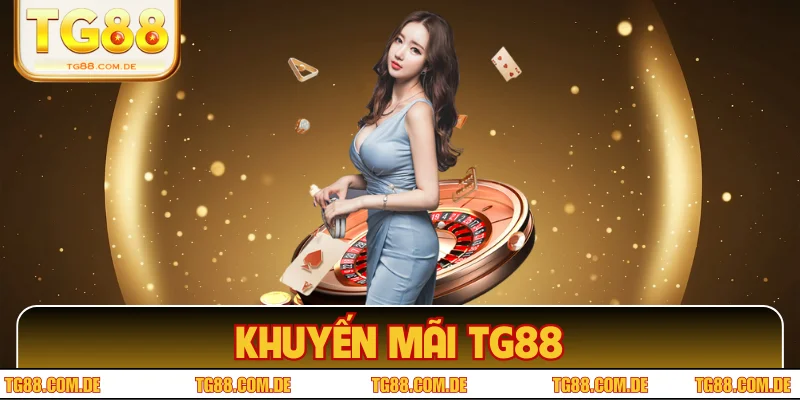 Khuyến Mãi TG88 - Top 5 Sự Kiện Ưu Đãi Hấp Dẫn Nhất 2025