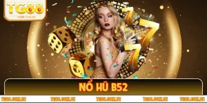 Nổ Hũ B52 Tại TG88 – Săn Jackpot Khủng, Thắng Đậm