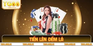 Tiến Lên Đếm Lá – Game Bài Cạnh Tranh, Thưởng Đều Tay